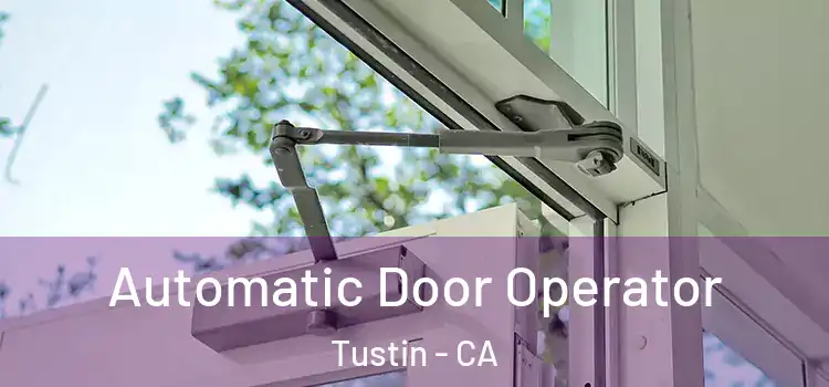  Automatic Door Operator Tustin - CA