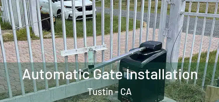  Automatic Gate Installation Tustin - CA