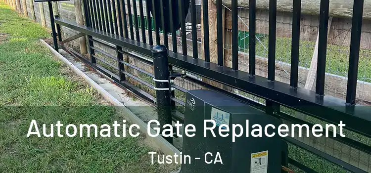  Automatic Gate Replacement Tustin - CA
