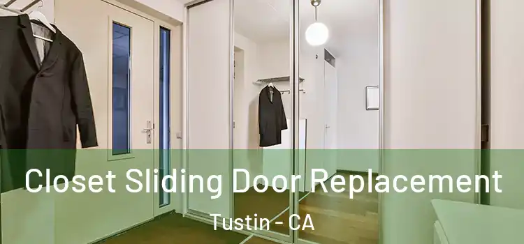 Closet Sliding Door Replacement Tustin - CA