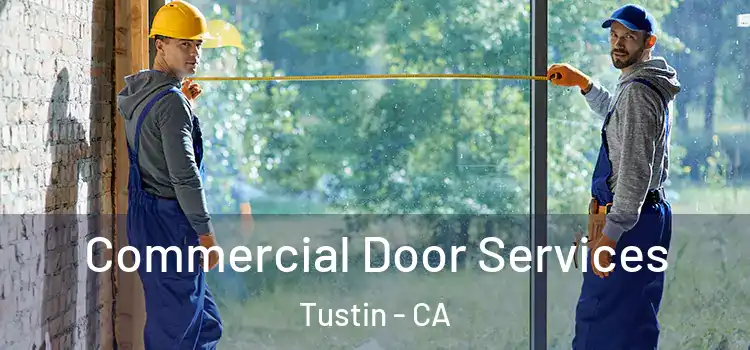 Commercial Door Services Tustin - CA