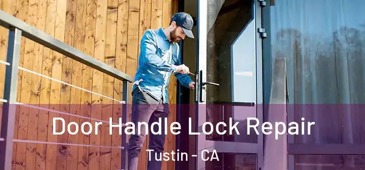  Door Handle Lock Repair Tustin - CA