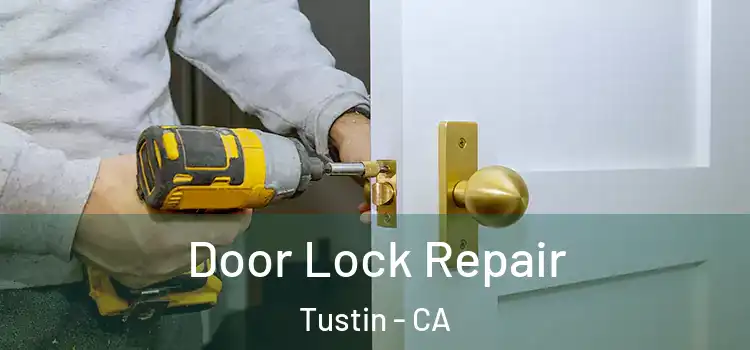 Door Lock Repair Tustin - CA