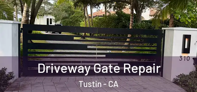 Driveway Gate Repair Tustin - CA