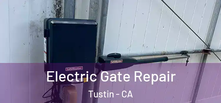 Electric Gate Repair Tustin - CA