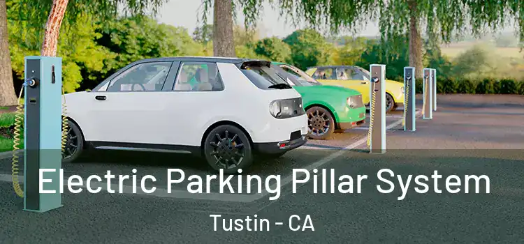Electric Parking Pillar System Tustin - CA