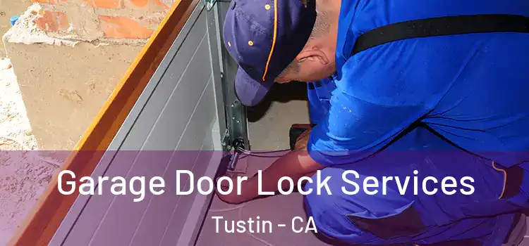 Garage Door Lock Services Tustin - CA