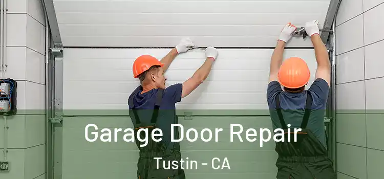  Garage Door Repair Tustin - CA