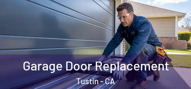  Garage Door Replacement Tustin - CA
