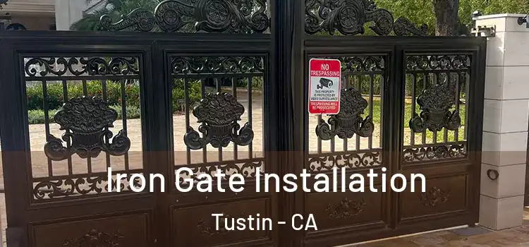 Iron Gate Installation Tustin - CA