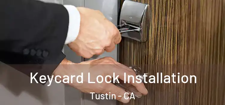  Keycard Lock Installation Tustin - CA