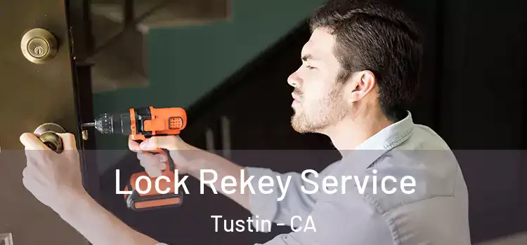 Lock Rekey Service Tustin - CA