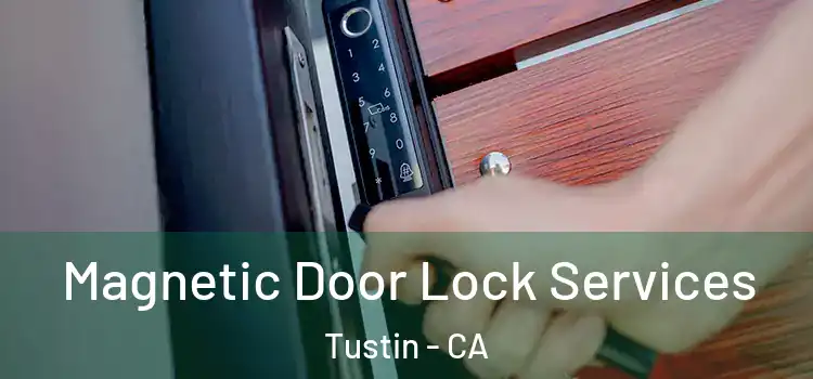 Magnetic Door Lock Services Tustin - CA