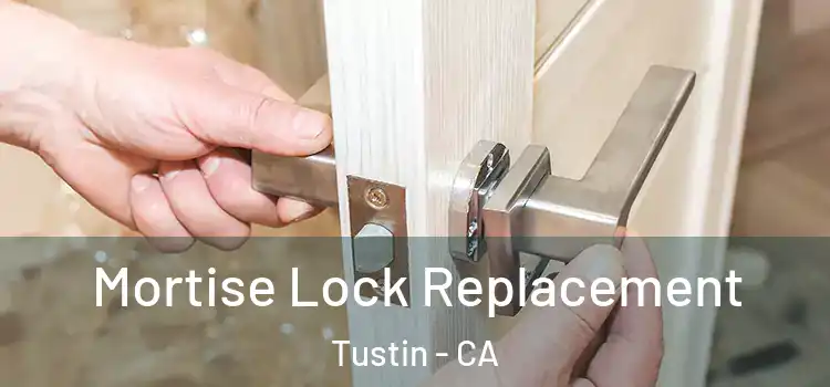 Mortise Lock Replacement Tustin - CA