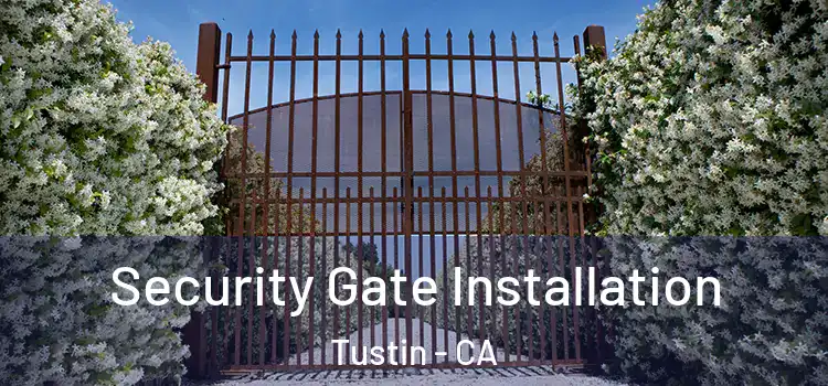  Security Gate Installation Tustin - CA