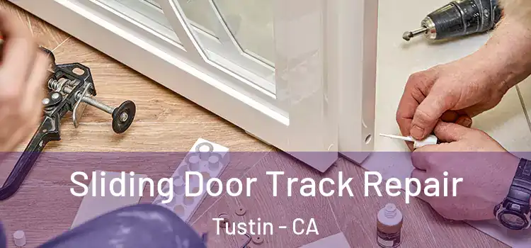  Sliding Door Track Repair Tustin - CA
