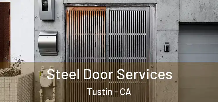 Steel Door Services Tustin - CA