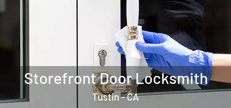  Storefront Door Locksmith Tustin - CA