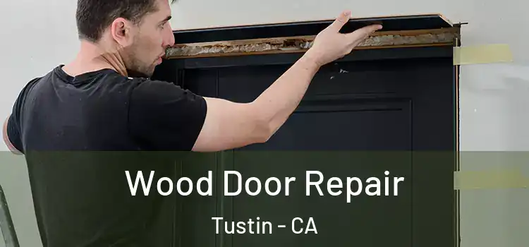 Wood Door Repair Tustin - CA